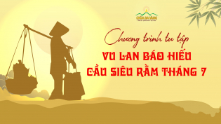 Chương trình tu tập Vu Lan báo hiếu - Cầu siêu rằm tháng 7