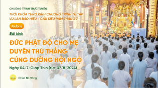 [TRỰC TIẾP] Chương trình số 4: Ngày 4 - Tụng kinh Vu Lan báo hiếu, cầu siêu rằm tháng 7