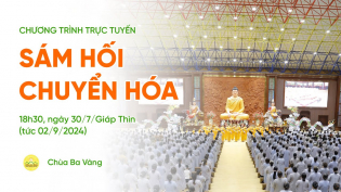 Sám hối chuyển hóa | Chùa Ba Vàng, ngày 30/7/Giáp Thìn