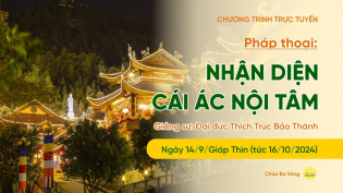 ? [TRỰC TIẾP] Pháp thoại: 'Nhận diện cái ác nội tâm' | Ngày 14/9/Giáp Thìn