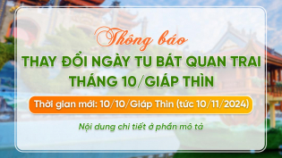 Thông báo: Thay đổi ngày tu Bát quan trai giới Tháng 10/Giáp Thìn