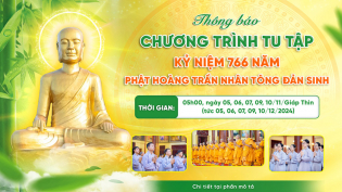 Thông báo: Chương trình tu tập kỷ niệm 766 năm Phật hoàng Trần Nhân Tông đản sinh