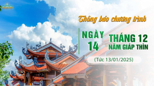 Thông báo chương trình ngày 14/12/Giáp Thìn (tức 13/01/2025)