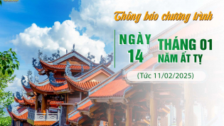 Thông báo chương trình Ngày 14/01/Ất Tỵ (tức 11/02/2025)