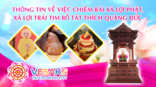 THÔNG TIN VỀ VIỆC CHIÊM BÁI XÁ LỢI PHẬT, XÁ LỢI TRÁI TIM BỒ TÁT THÍCH QUẢNG ĐỨC TẠI VESAK 2025