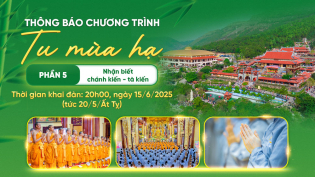 THÔNG BÁO CHƯƠNG TRÌNH TU MÙA HẠ - Phần 5: Nhận biết chánh kiến - tà kiến