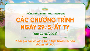 Thông báo: Hình thức tham gia các chương trình ngày 29/5/Ất Tỵ (tức 24/6/2025) (Tham gia các chương trình trực tuyến tại nhà, không về chùa)