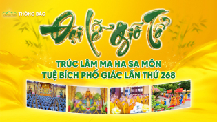 Thông báo: Đại lễ Giỗ Tổ Trúc Lâm Ma Ha Sa Môn Tuệ Bích Phổ Giác lần thứ 268