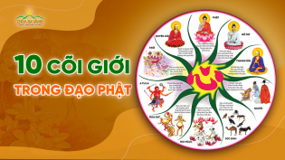 Tìm hiểu 10 cõi giới - Cách tu tập để không bị đọa, được sinh cõi lành