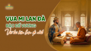 Mi Lan Đà: Từ vị đế vương bức bách chánh Pháp đến người học đạo khiêm cung