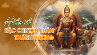 Chuyển Luân Thánh Vương là ai? Công đức bậc minh vương cai trị bốn châu