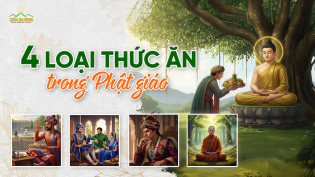 Tứ thực trong Phật giáo: Cách chọn “thức ăn” giúp thân khỏe, tâm an, trí sáng
