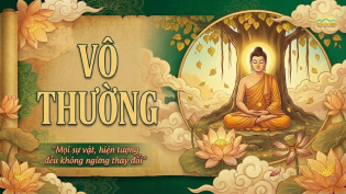 Vô thường – Sự thật cuộc đời giúp tâm được an lạc, đời bớt khổ đau