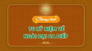 Chương trình tu kỷ niệm về Ngài Đại Ca Diếp