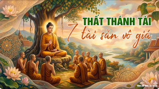 7 tài sản của bậc Thánh và cách tích lũy gia tài vĩnh cửu, an lạc nhiều đời