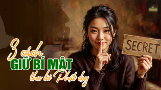 Bí mật là gì? Vì sao dễ bị lộ bí mật và cách hóa giải theo lời Phật dạy
