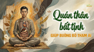 Quán bất tịnh: Bí quyết giúp nội tâm an lạc, buông xả tham ái