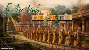 5 đức tính quý báu làm nên phẩm hạnh trang nghiêm của bậc sa môn