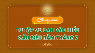 Chương trình tu tập Vu Lan báo hiếu - Cầu siêu rằm tháng 7
