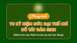 Chương trình tu kỷ niệm Đức Đại Thế Chí Bồ Tát đản sinh (Dành cho các Phật tử Câu lạc bộ Cúc Vàng)