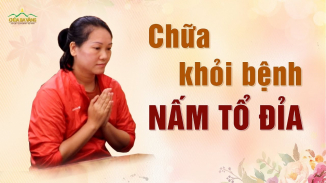 Khỏi bệnh tổ đỉa nhờ thực hành Phật Pháp tại chùa Ba Vàng