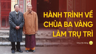 Hành trình về chùa Ba Vàng làm Trụ trì của Thầy Thích Trúc Thái Minh