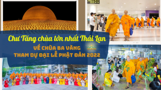 Chư Tăng chùa Dhammakaya - ngôi chùa lớn nhất Thái Lan tham quan Việt Nam và dự Đại lễ Phật đản 2022