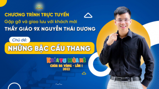 Giao lưu cùng thầy giáo 9x Nguyễn Thái Dương: 'Những bậc cầu thang'