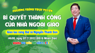 Bí quyết thành công của nhà ngoại giao - Giao lưu cùng Đại sứ Nguyễn Thanh Sơn