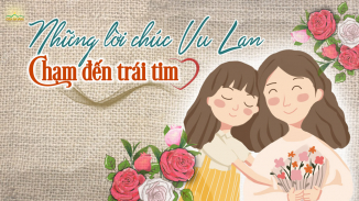 Tổng hợp những lời chúc Vu Lan chạm đến trái tim dành tặng cha mẹ