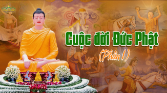 Tóm lược cuộc đời Đức Phật: Hành trình giác ngộ và hoằng Pháp (Phần 1)