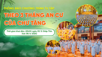 THÔNG BÁO: Chương trình tu tập theo 3 tháng an cư của chư Tăng năm 2024