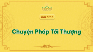 Cách Quán Niệm Để Giữ Pháp Quy Y Tam Bảo - Kinh Chuyện Pháp Tối Thượng