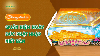 Chương trình tu quán niệm ngày Đức Phật nhập Niết Bàn