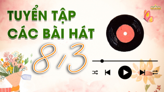 Top 5 bài hát về ngày 8/3 tôn vinh phái nữ hay và ý nghĩa