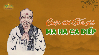 Tôn giả Ma Ha Ca Diếp: Từ bỏ phú quý - Tu hành thành bậc đầu đà đệ nhất