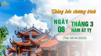 Thông báo chương trình Ngày 08/3/Ất Tỵ (tức 05/4/2025)