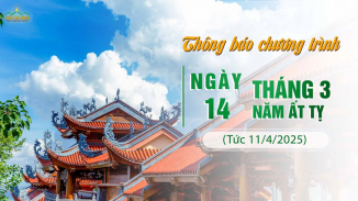 Thông báo chương trình ngày 14/3/Ất Tỵ (tức 11/4/2025)