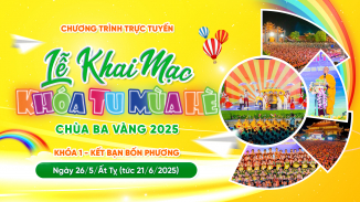 [Video] Lễ Khai mạc Khóa tu mùa hè chùa Ba Vàng 2025 | Khóa 1 - Kết bạn bốn phương