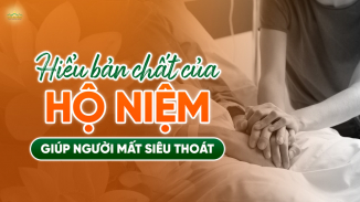 Hộ niệm vãng sanh: Trợ duyên đúng cách để người mất nhận được lợi ích