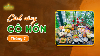 Cúng cô hồn đúng cách giúp người mất và người sống được phúc lành