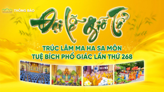 Thông báo: Đại lễ Giỗ Tổ Trúc Lâm Ma Ha Sa Môn Tuệ Bích Phổ Giác lần thứ 268