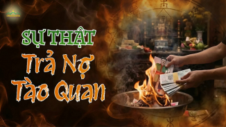 Trả nợ tào quan: Hiểu đúng để thoát khổ, sống an vui, không mê tín
