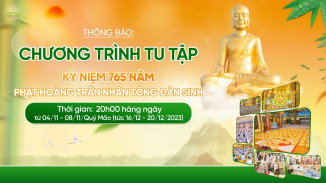 Thông báo: Chương trình tu tập kỷ niệm 765 năm Phật hoàng Trần Nhân Tông đản sinh