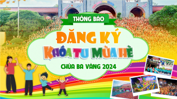 Thông báo đăng ký tham gia Khóa tu mùa hè chùa Ba Vàng năm 2024