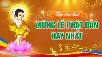 Những bài hát Phật đản hay nhất: Nghe là hoan hỷ, tâm an lạc