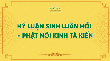 Hý Luận Sinh Luân Hồi - Phật Nói Kinh Tà Kiến