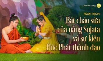 Hoạt kịch: Bát cháo sữa của nàng Sujata và sự kiện Đức Phật thành đạo