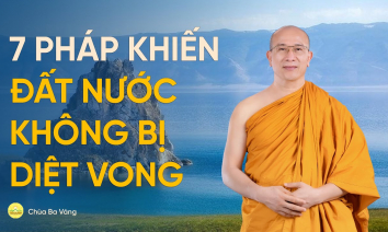 7 pháp khiến đất nước không bị diệt vong theo lời Phật dạy | Thầy Thích Trúc Thái Minh