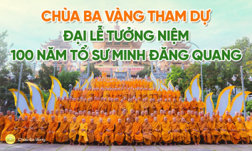 [Video] Chùa Ba Vàng tham dự Đại lễ kỷ niệm 100 năm ngày sinh Tổ sư Minh Đăng Quang